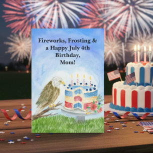 July 4th Birthday Mom Bald Eagle & Patriotic Cake  Card