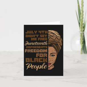 July 4th Didnt Set Me Free Juneteenth Black Woman Card