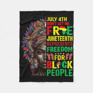 July 4th Didnt Set Me Free Juneteenth Is My Indepe Fleece Blanket