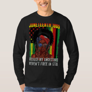 July 4th Junenth 1865 Because My Ancestors Weren't T-Shirt