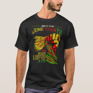 July 4th Juneteenth 1865 Because My Ancestors Blac T-Shirt