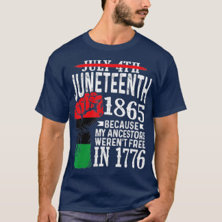 July 4th Juneteenth 1865 Because My Ancestors Gift T-Shirt