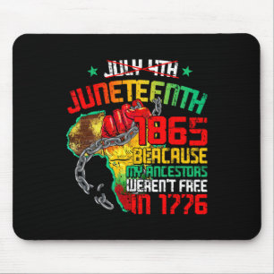 July 4th Juneteenth 1865 Because My Ancestors Men Mouse Pad