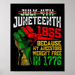 July 4th Juneteenth 1865 Because My Ancestors Poster