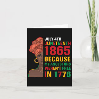 July 4th Juneteenth 1865 Because My Ancestors Were Card