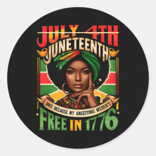 July 4th Juneteenth 1865 Because My Ancestors Were Classic Round Sticker