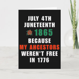 July 4th Juneteenth Ancestral Freedom  Card