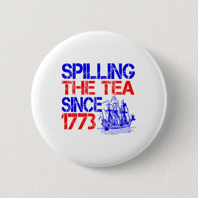 July 4th Spilling The Tea Since 1773 Fourth Of Jul 2 Inch Round Button (Front)