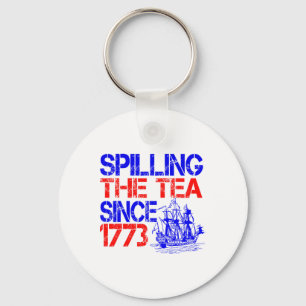 July 4th Spilling The Tea Since 1773 Fourth Of Jul Keychain
