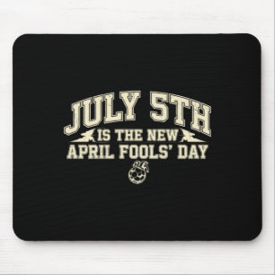 July 5th is the new april fools day - trend soccer mouse pad