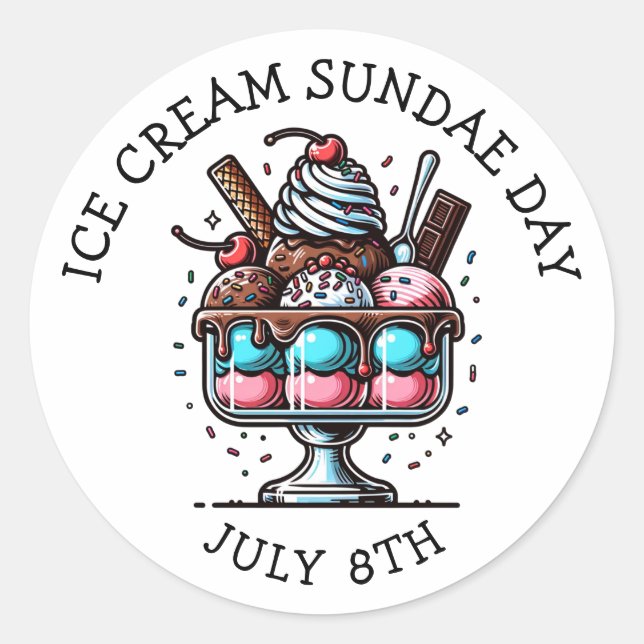 July 8th is National Ice Cream Sundae Day Classic Round Sticker (Front)