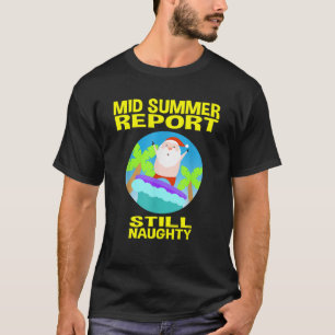 July For Christmas Santa Mid Summer Report T-Shirt