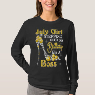 July Girl Stepping Into My Birthday Like A Boss S T-Shirt