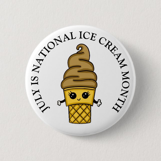 July is National Ice Cream Month   2 Inch Round Button (Front)