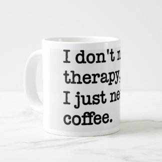 Jumbo Some days, a regular size cup of joe 