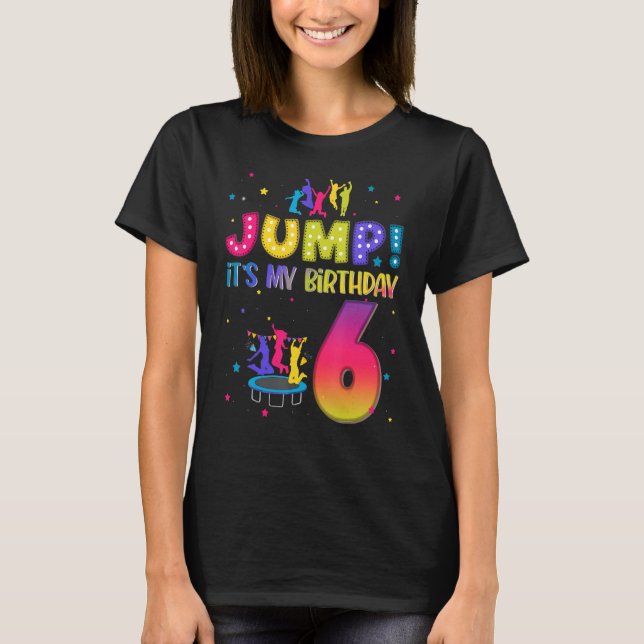 Jump Its My Birthday 6th Birthday Matching Party T T-Shirt (Front)