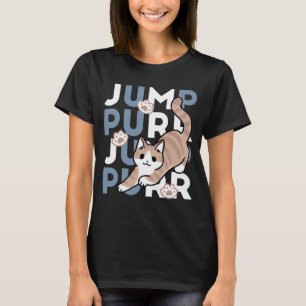 Jump Purr Jump: Playful Cat Design with Fun Art T-Shirt