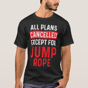 Jump Rope Most Men Skipping Jumping Roping Workout T-Shirt
