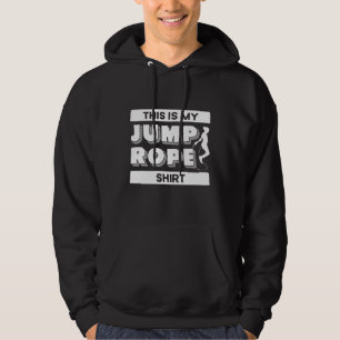 Jump Rope Skipping Rope Jumping This Is My Jump Ro Hoodie