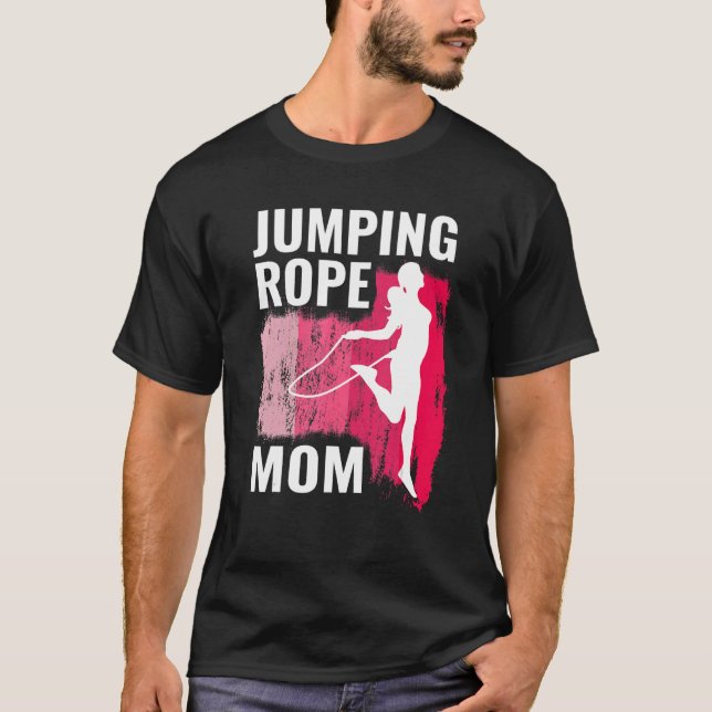 Jumping Rope mom rope jumpers for women jump rope  T-Shirt (Front)