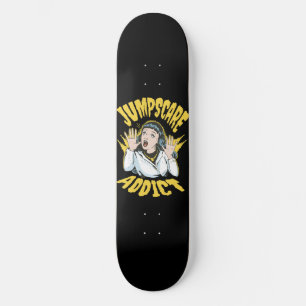 Jumpscare Addict Skateboard