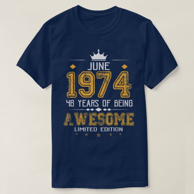 June 1974 48 Years Of Being Awesome Limited Editio T-Shirt (Design Front)