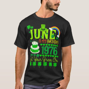 June Is My Birthday 48th 1976 Birthday Shamrock Ir T-Shirt
