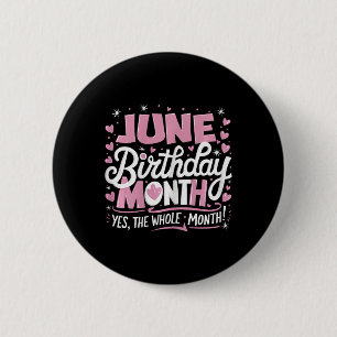 June Is My Birthday Yes The Whole Month Pink Birth 2 Inch Round Button