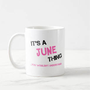 June thing you wouldn't understand name coffee mug