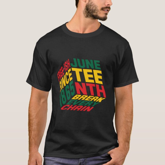Junenth Box Block Free-Ish Since 1865 Break Every  T-Shirt (Front)
