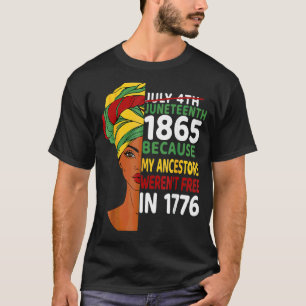 Junenth Day Ancestors Weren't Free 1776 July 4th A T-Shirt