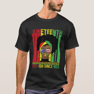 Junenth Free-Ish Since 1865 Black Woman African Am T-Shirt