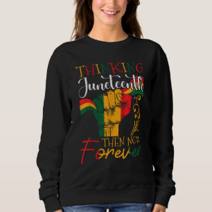 Junenth Is The Real Independence Day 1865 Freedom Sweatshirt