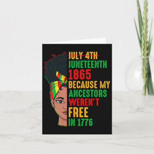 Juneteenth 1865 Because My Ancestors Weren’t Free Card
