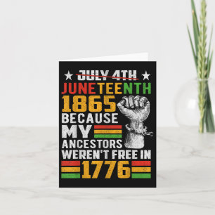 Juneteenth 1865 Because My Ancestors Werent Free I Card