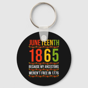 Juneteenth 1865 Because My Ancestors Weren't Free Keychain