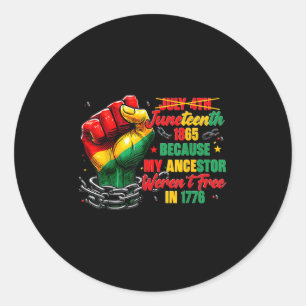 Juneteenth 1865 My Ancestor Werent Free 1776 Men W Classic Round Sticker
