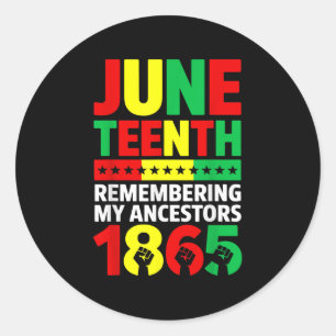 Juneteenth 1865 Remembering My Ancestors African A Classic Round Sticker