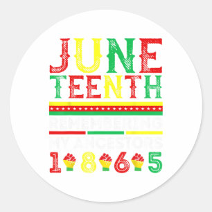 Juneteenth 1865 Remembering My Ancestors Juneteent Classic Round Sticker