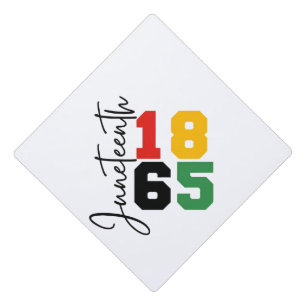 Juneteenth 1865 The Real Independence Day Graduation Cap Topper