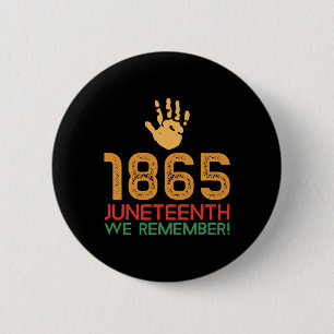 Juneteenth 1865 We Remember! 1865 Juneteenth 2 Inch Round Button