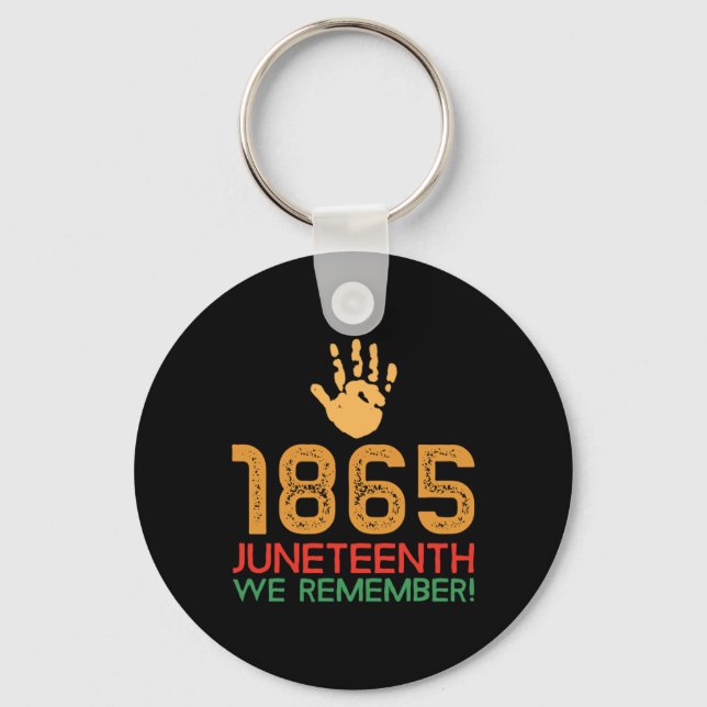 Juneteenth 1865 We Remember! 1865 Juneteenth  Keychain (Front)