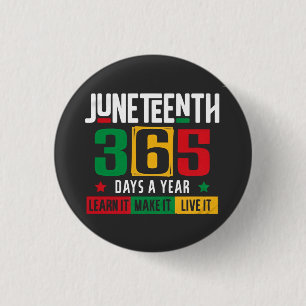 Juneteenth 365 Days a Year Learn It Like It Live  1 Inch Round Button