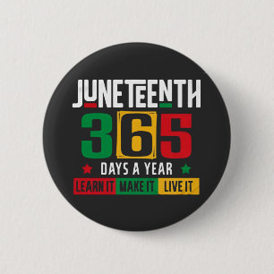 Juneteenth 365 Days a Year Learn It Like It Live  2 Inch Round Button