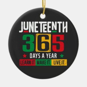 Juneteenth 365 Days a Year Learn It Like It Live Ceramic Ornament