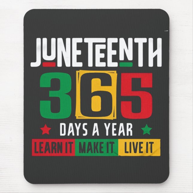Juneteenth 365 Days a Year Learn It Like It Live  Mouse Pad (Front)