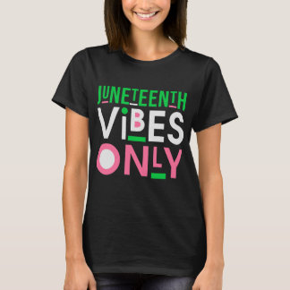 Juneteenth aka 1865 independence Juneteenth Vibes  T-Shirt
