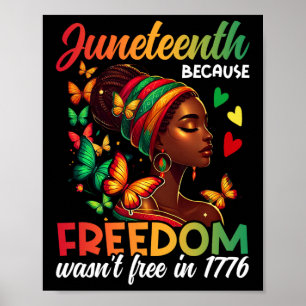 Juneteenth Because Freedom Wasn't Free In 1776 Bla Poster