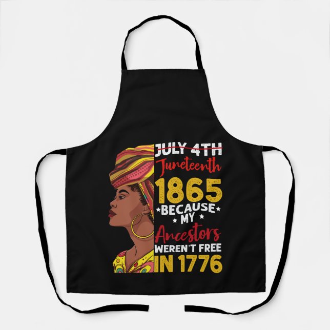 Juneteenth Because My Ancestor Weren't Free 1776 Apron (Front)