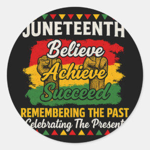 Juneteenth Believe Achieve Succeed Pride Tee Classic Round Sticker